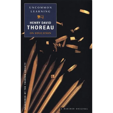 Uncommon Learning: Thoreau on Education