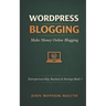 WordPress Blogging: Make Money Online Blogging
