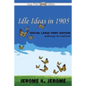 Idle Ideas in 1905 (Large Print Edition)