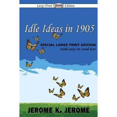 Idle Ideas in 1905 (Large Print Edition)