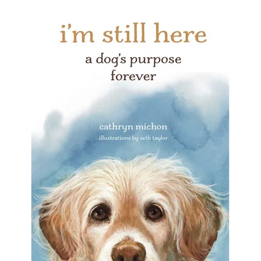 I'm Still Here: A Dog's Purpose Forever