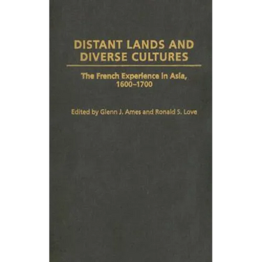 Distant Lands and Diverse Cultures: The French Experience in Asia, 1600-1700