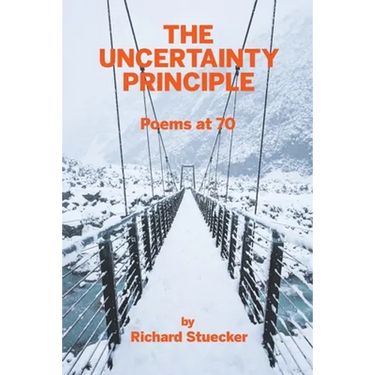 The Uncertainty Principle: Poems At 70