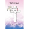 To Believe in Love