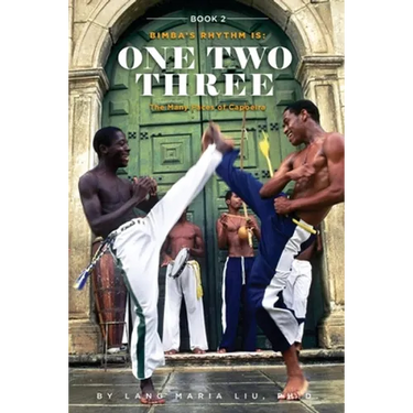 Book Two: Bimba's Rhythm is One, Two, Three: The Many Faces of Capoeira