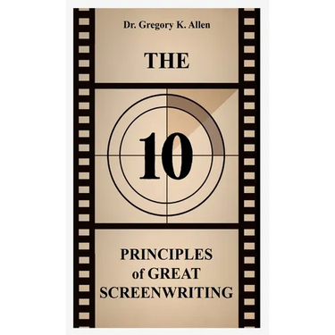 The 10 Principles of Great Screenwriting: How to Make An Average Script Extraordinary