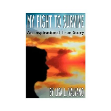 My Fight to Survive: An Inspirational True Story