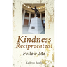 Kindness Reciprocated!: Follow Me