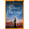 Silver Darlings: A captivating historical fiction tale of love, loss, and what it means to be home.