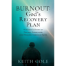 Burnout: A Marine's Story of Trauma, Surrender, and Healing through Faith