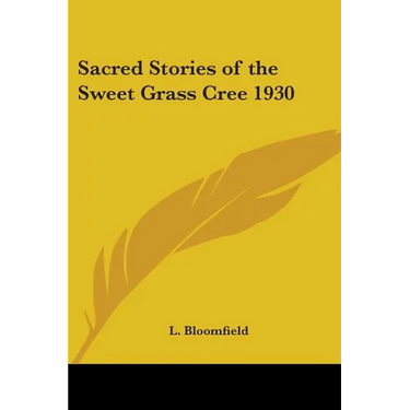 Sacred Stories of the Sweet Grass Cree 1930