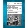 A Letter to Mr. Wilberforce, and a Petition to the King; With a Preface