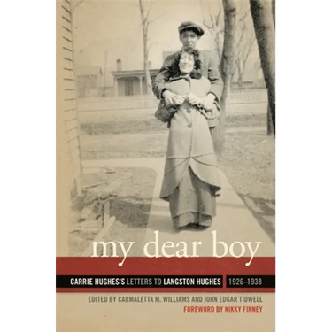 My Dear Boy: Carrie Hughes's Letters to Langston Hughes, 1926-1938