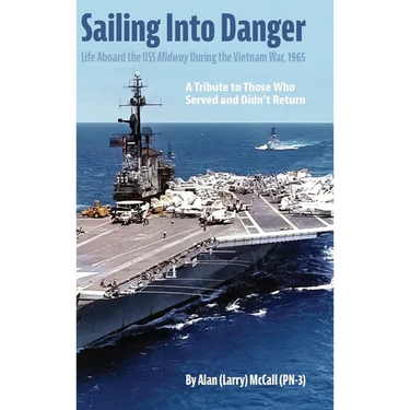 Sailing Into Danger: Life Aboard the USS Midway During the Vietnam War, 1965