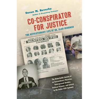 Co-Conspirator for Justice: The Revolutionary Life of Dr. Alan Berkman