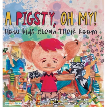 A Pigsty, Oh My! Children's Book: How kids clean their room