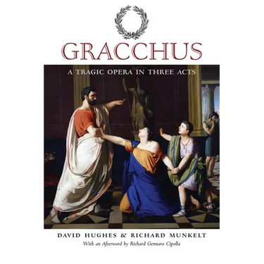 Gracchus: A Tragic Opera in Three Acts