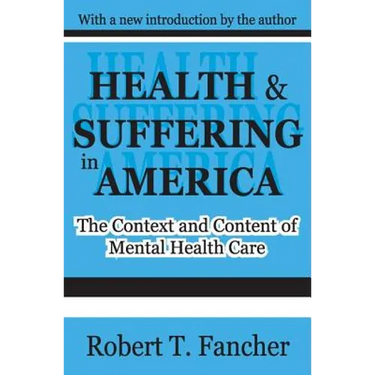 Health and Suffering in America: The Context and Content of Mental Health Care