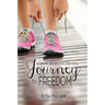 Journey to Freedom: A Bible Study on Identity Especially for Teen Girls