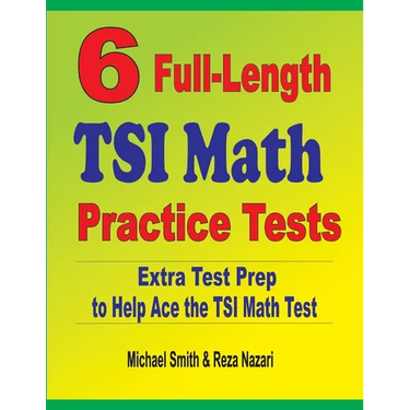 6 Full-Length TSI Math Practice Tests: Extra Test Prep to Help Ace the TSI Math Test