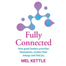 Fully Connected: How great leaders prioritise themselves, reclaim their energy and find joy