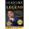 Lead Like a Legend: The 5 C's That Unlock Greatness
