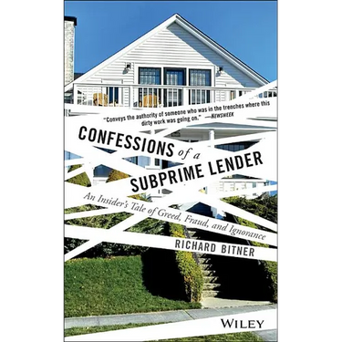Confessions of a Subprime Lender: An Insider's Tale of Greed, Fraud, and Ignorance