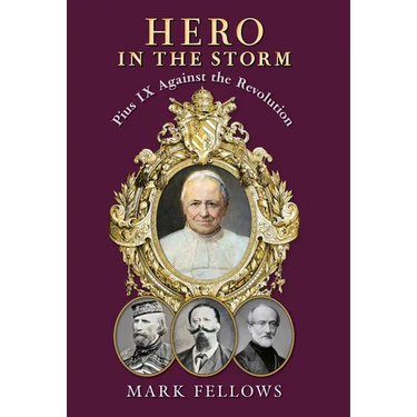 Hero in the Storm: Pius IX Against the Revolution