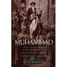 It's All About Muhammad: A Biography of the World's Most Notorious Prophet