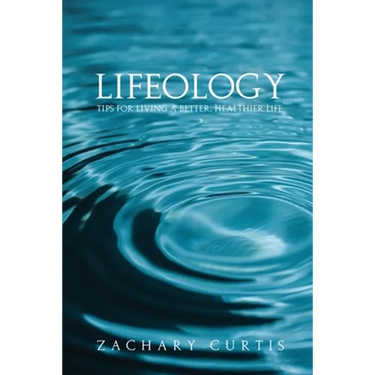 Lifeology: Tips for Living a Better, Healthier Life