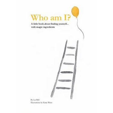 Who Am I?: A little book about finding yourself...with magic ingredients