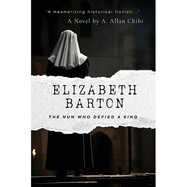 Elizabeth Barton: The Nun Who Defied a King