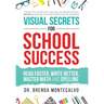 Visual Secrets for School Success: Read Faster, Write Better, Master Math and Spelling