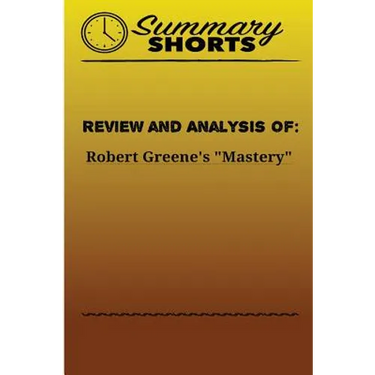 Review and Analysis of: Robert Greene's Mastery