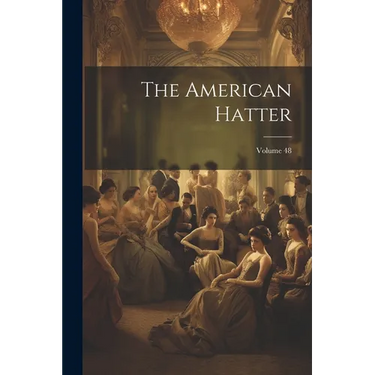 The American Hatter; Volume 48