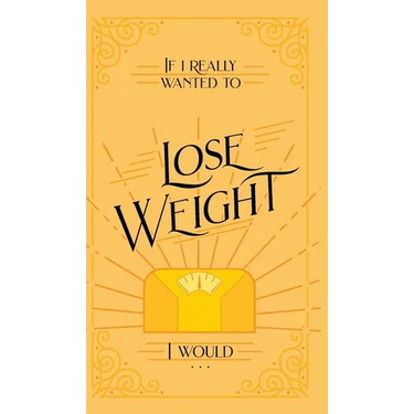 If I Really Wanted to Lose Weight, I Would...