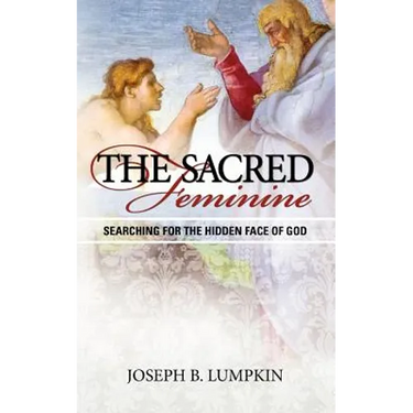 The Sacred Feminine: Searching for the Hidden Face of God
