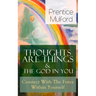 Thoughts Are Things & The God In You - Connect With The Force Within Yourself: How to Find With Your Inner Power