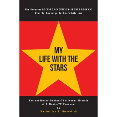 My Life With the Stars: Extraordinary Behind-The-Scenes Memoir of A Movie and TV Producer