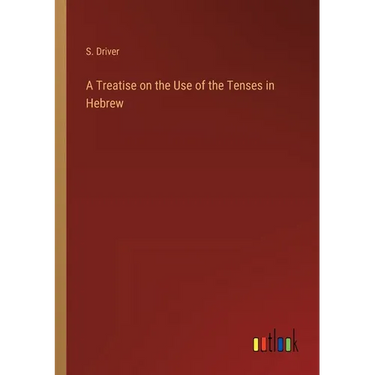 A Treatise on the Use of the Tenses in Hebrew
