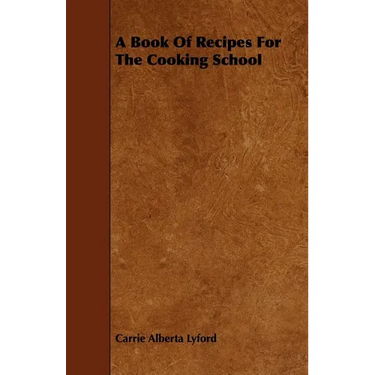 A Book of Recipes for the Cooking School