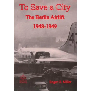To Save a City: The Berlin Airlift 1948-1949