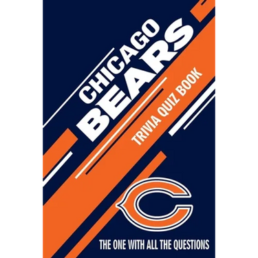 Chicago Bears Trivia Quiz Book: The One With All The Questions