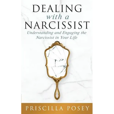 Dealing With A Narcissist: Understanding and Engaging the Narcissist in Your Life