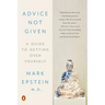 Advice Not Given: A Guide to Getting Over Yourself