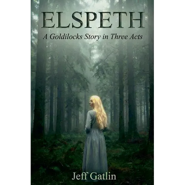Elspeth: A Goldilocks Story in Three Acts