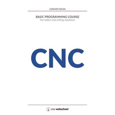 CNC Basic Programming Course: For lathes and milling machines, with free graphic simulation software