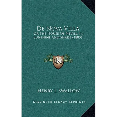 De Nova Villa: Or The House Of Nevill, In Sunshine And Shade (1885)