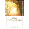 Mere Catholicism