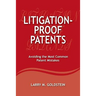 Litigation-Proof Patents: Avoiding the Most Common Patent Mistakes